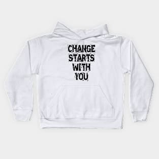 Change Starts With You Kids Hoodie